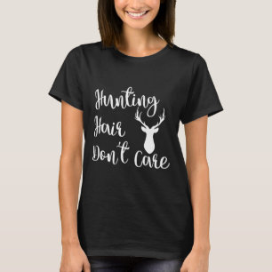 Funny Hirsche Jagd für Frauen Jagd Hair Dont Ca T-Shirt