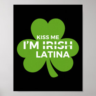 Funny Hispanic St. Patrick's Day Kiss Me I'm Irish Poster