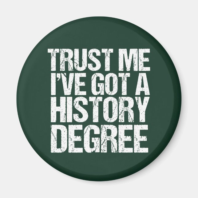 Funny History Degree Abschluss Zitat Historiker Magnet (Vorne)