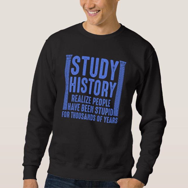 Funny History Design Men History Buff Historiker Sweatshirt (Vorderseite)