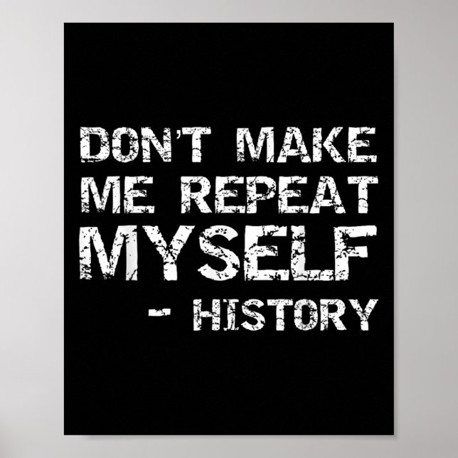 Funny History Joke Quote For Men Don't Make Me Rep Poster (Vorne)