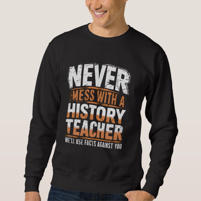 Funny History Teachers Back to School History Tec Sweatshirt (Vorderseite)