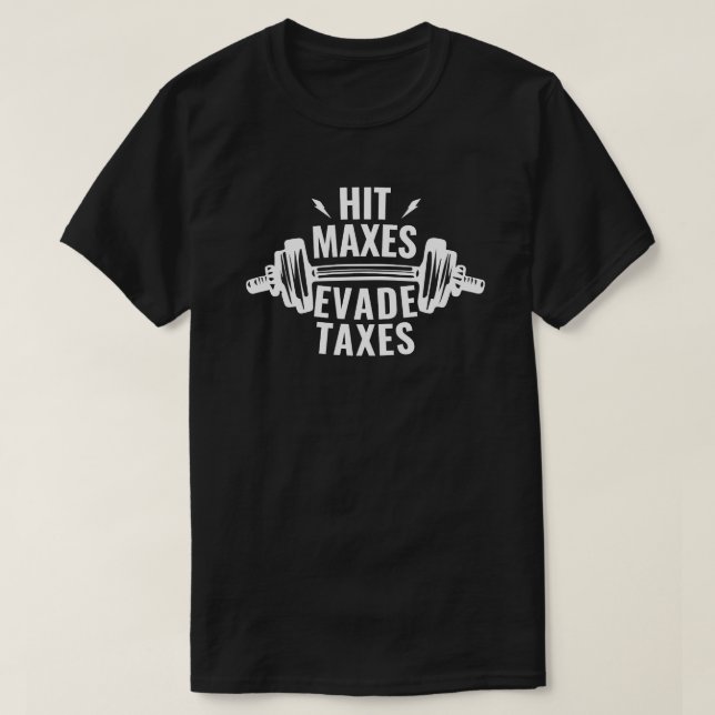 Funny Hit Maxes Evade Taxes Meme Vermeiden Steuern T-Shirt (Design vorne)