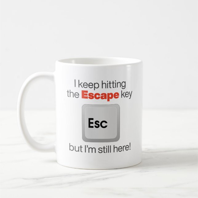 Funny "Hitze the Escape Key" Kaffeetasse (Links)