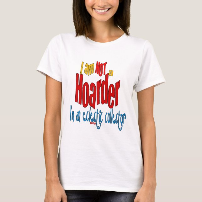 Funny Hoarder Shirt Eclectic Collector (Vorderseite)