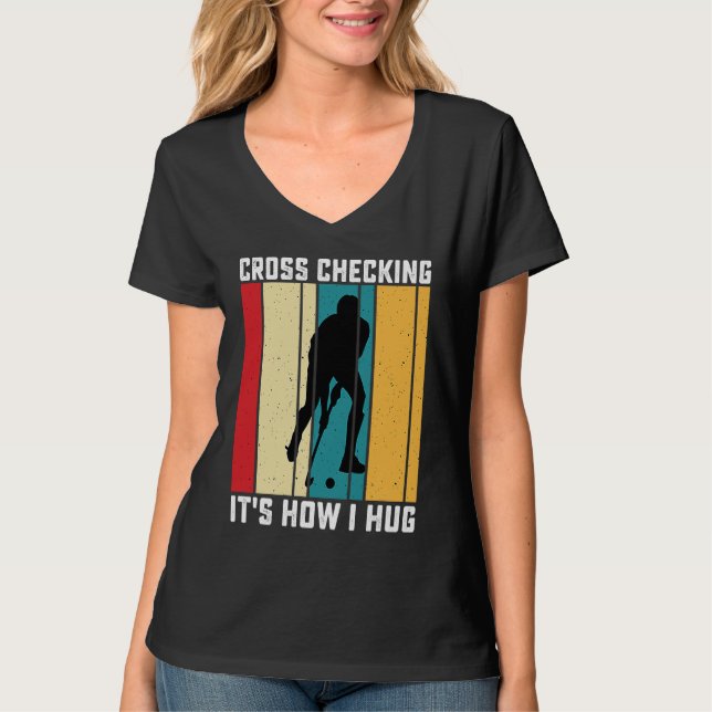 Funny Hockey Cross Checking Is How I Hug Frisbee   T-Shirt (Vorderseite)