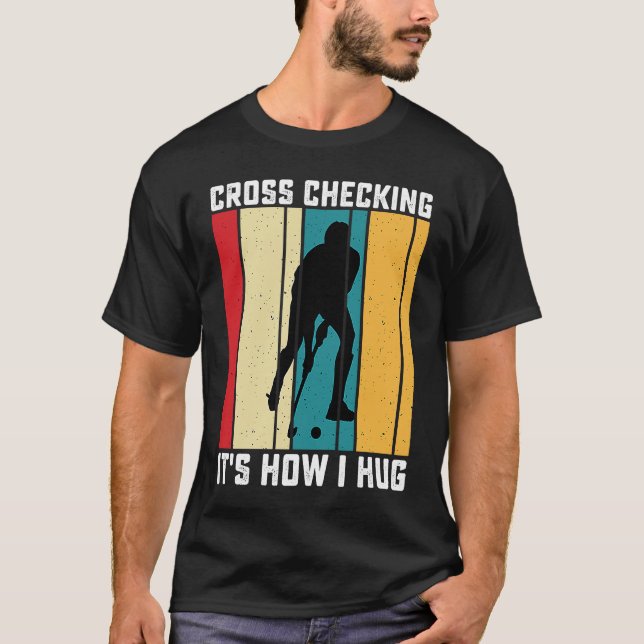 Funny Hockey Cross Checking Is How I Hug Frisbee   T-Shirt (Vorderseite)