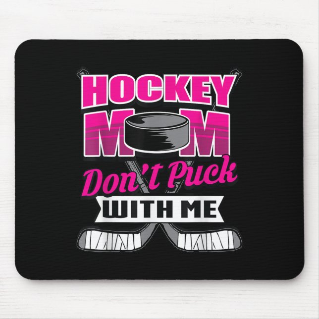 Funny Hockey Quotes Mom Gift Don't Puck With Me  Mousepad (Vorne)