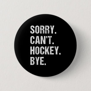 Funny Hockey Zitat Sorry Can Hockey Bye - Daddy Button