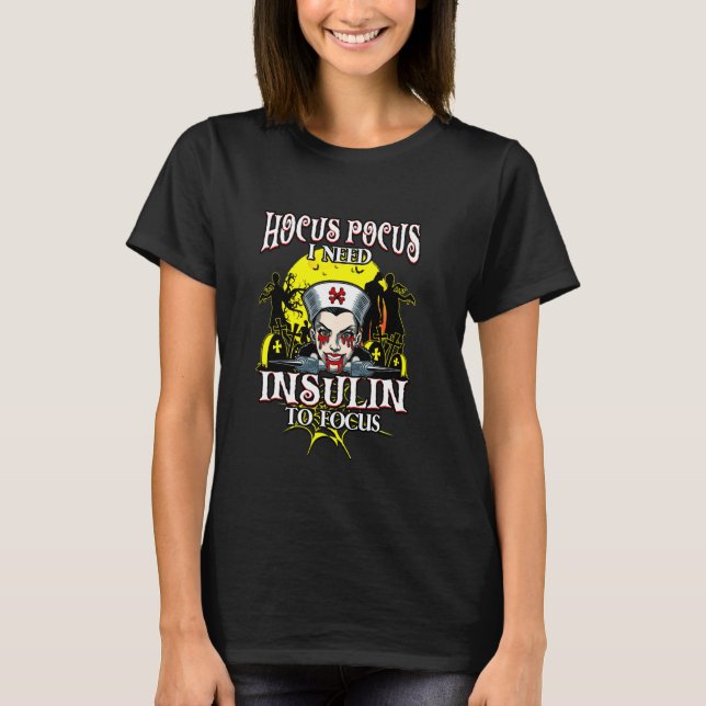 Funny Hocus Pocus I brauche Insulin zum Fokussiere T-Shirt (Vorderseite)