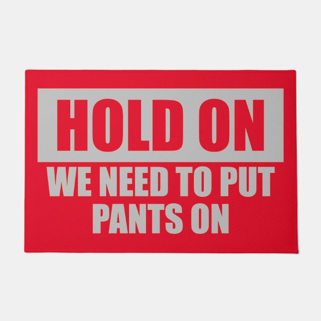Funny Hold on Put Pants on Quote Red Grau Fußmatte (Vorderseite)