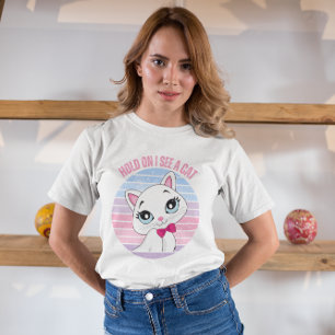 Funny Hold'on Ich sehe einen KatzenT - Shirt
