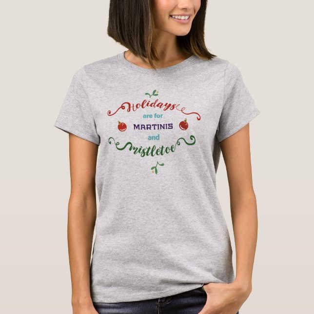 Funny Holidays Martinis und Mistletoe| Shirt (Vorderseite)