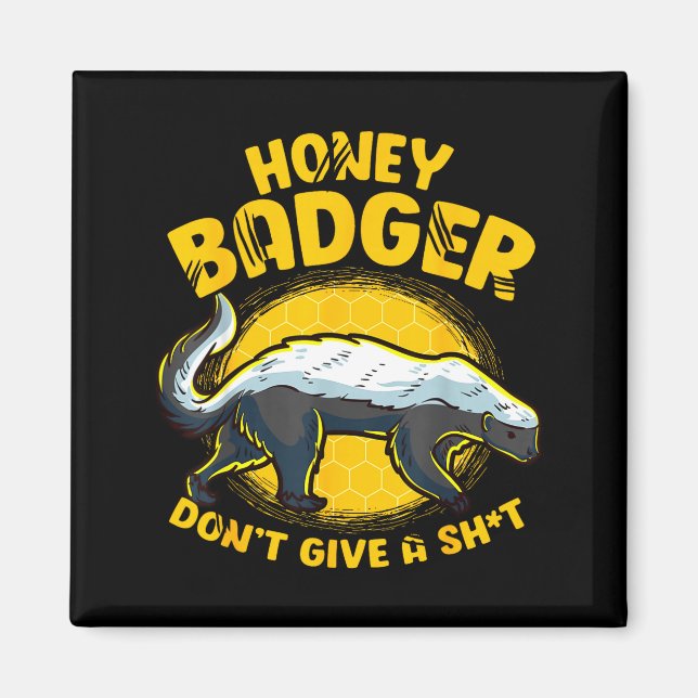 Funny Honey Badger Don't Give A Sh-t Novelty Honey Magnet (Vorne)