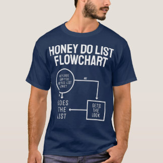 Funny Honey Do List Flow Chart Vathers Day Vater T-Shirt