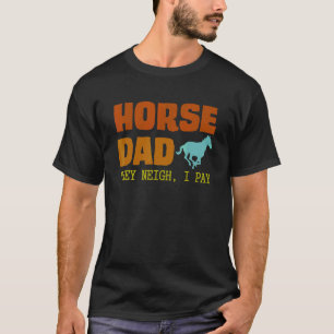 Funny Horse Costume Designs Pferde Vater sie Neigh T-Shirt