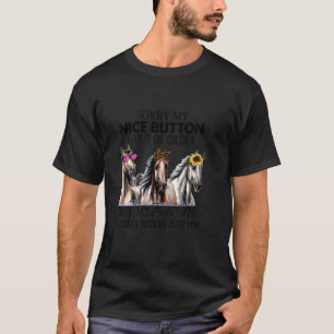 Funny Horses Sorry, dass mein schöner Knopf nicht  T-Shirt