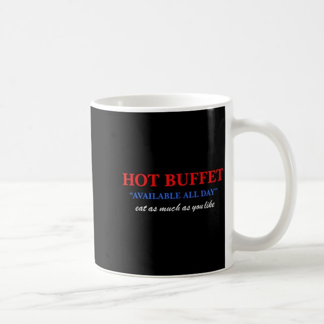 Funny Hot Buffet Available All Day Eat As Much As  Kaffeetasse (Rechts)