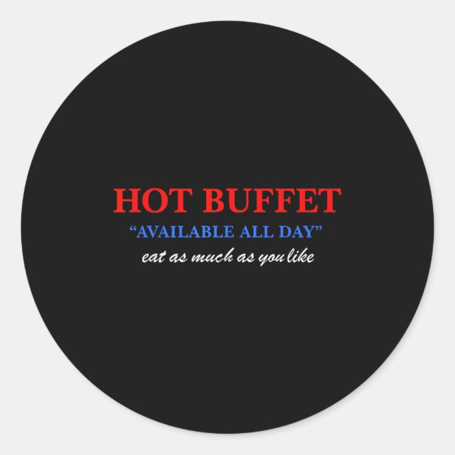 Funny Hot Buffet Available All Day Eat As Much As  Runder Aufkleber (Vorderseite)