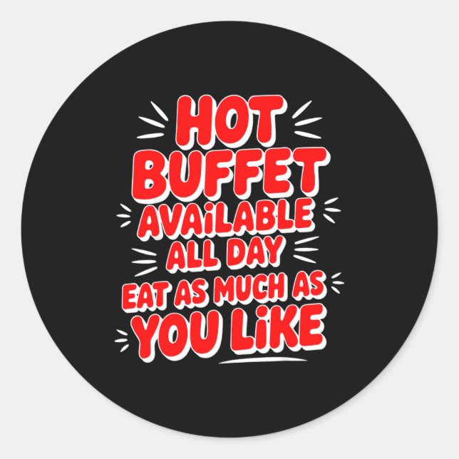 Funny Hot Buffet Available All Day Eat As Much As  Runder Aufkleber (Vorderseite)