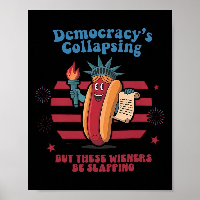 Funny Hot Dog Democracy's Collapsing 4th July Prot Poster (Vorne)
