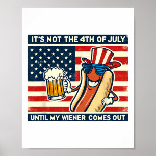 Funny Hot Dog sein nicht 4. Juli bis mein Weiner Poster