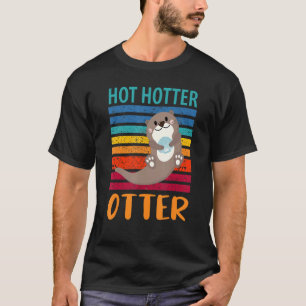 Funny Hot Hotter Otter Otter Liebe Sprichwort Fisc T-Shirt
