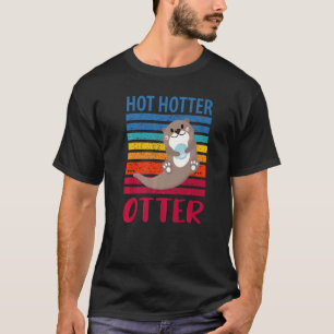 Funny Hot Hotter Otter Otter Liebe Sprichwort Fisc T-Shirt
