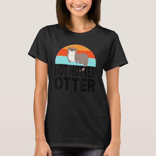 Funny Hot Hotter Otter Otter Liebe Sprichwort Fisc T-Shirt (Vorderseite)