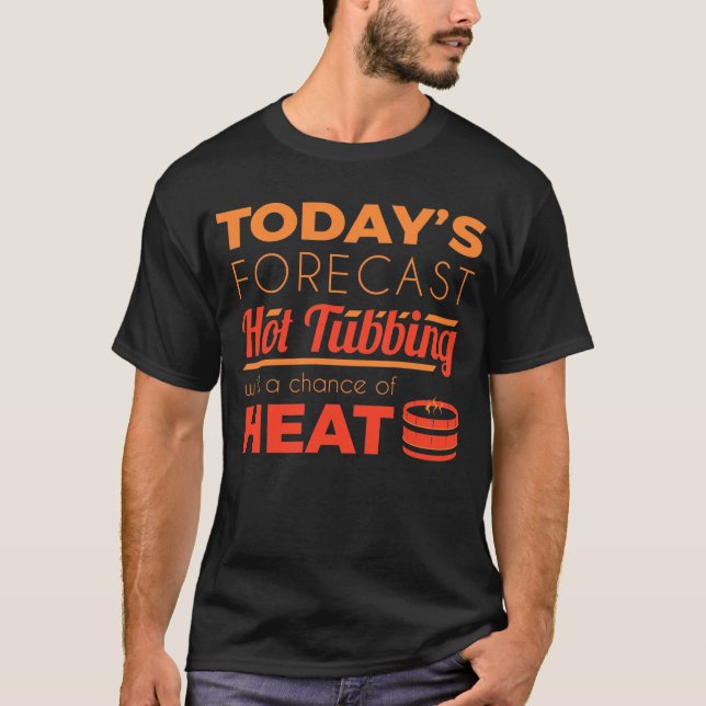 Funny Hot Tub Forecast Relax Wellness-Center Sauna T-Shirt (Vorderseite)