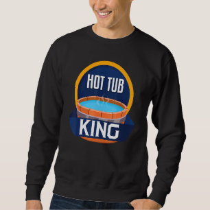 Funny Hot Tub King Relax Wellness-Center Sauna Par Sweatshirt