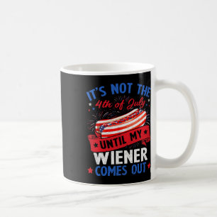 Funny Hotdog ist nicht der 4. Juli bis zu meinem W Kaffeetasse