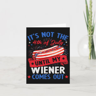 Funny Hotdog ist nicht der 4. Juli bis zu meinem W Karte