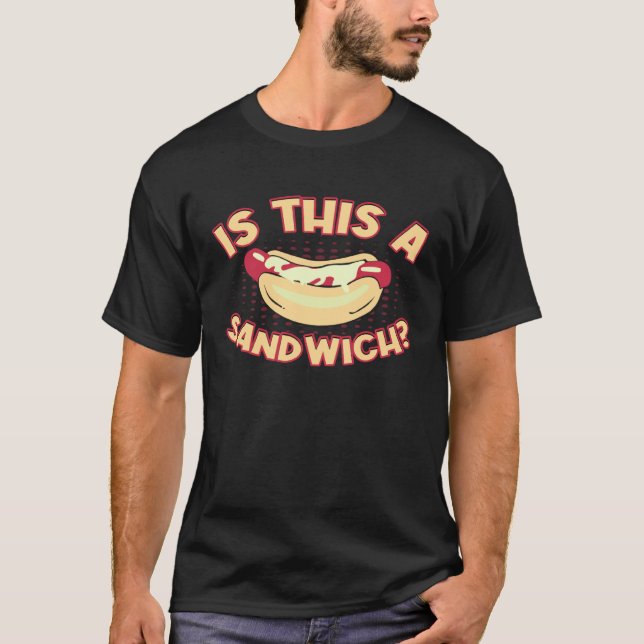 Funny Hotdog Sandwich Is This A Sandwich Hotdog Ch T-Shirt (Vorderseite)
