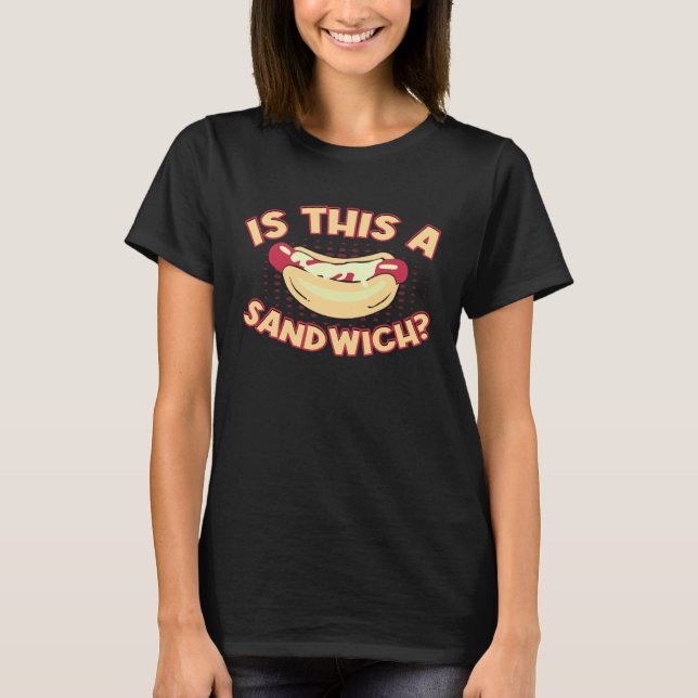 Funny Hotdog Sandwich Is This A Sandwich Hotdog Ch T-Shirt (Vorderseite)