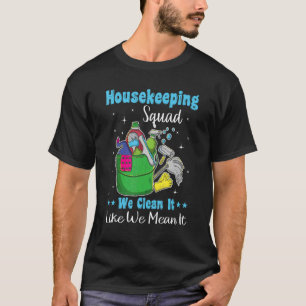 Funny Housekeeping Squad Wir reinigen es, als ob w T-Shirt