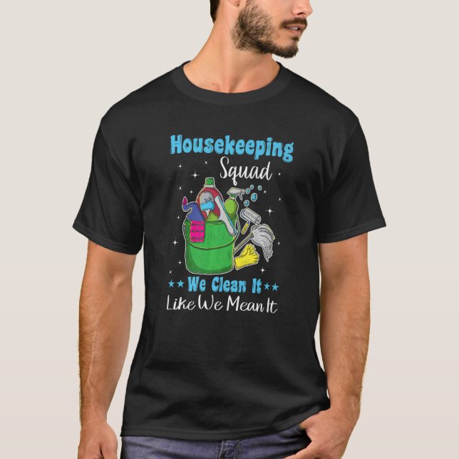 Funny Housekeeping Squad Wir reinigen es, als ob w T-Shirt (Vorderseite)