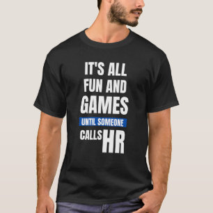 Funny HR T - Shirt - Es ist alles Spaß und Spiele 