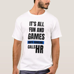Funny HR T - Shirt - Es ist alles Spaß und Spiele