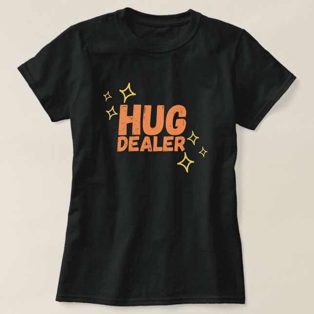 Funny Hug Dealer T-Shirt (Design vorne)