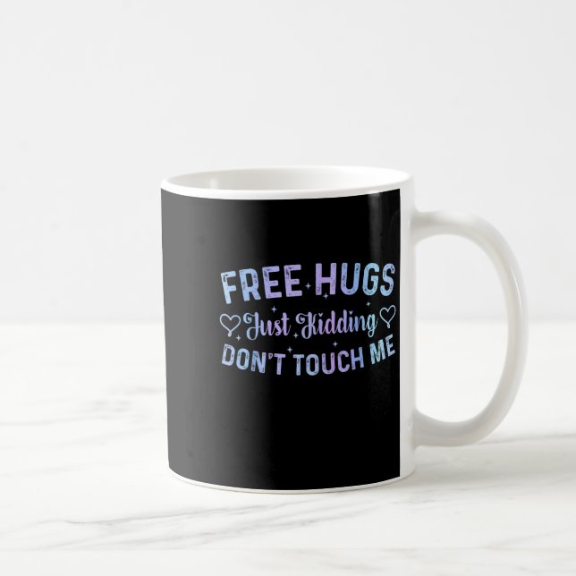 Funny Hugs Quote Meme Hugs Just Kidding Don't Touc Kaffeetasse (Rechts)