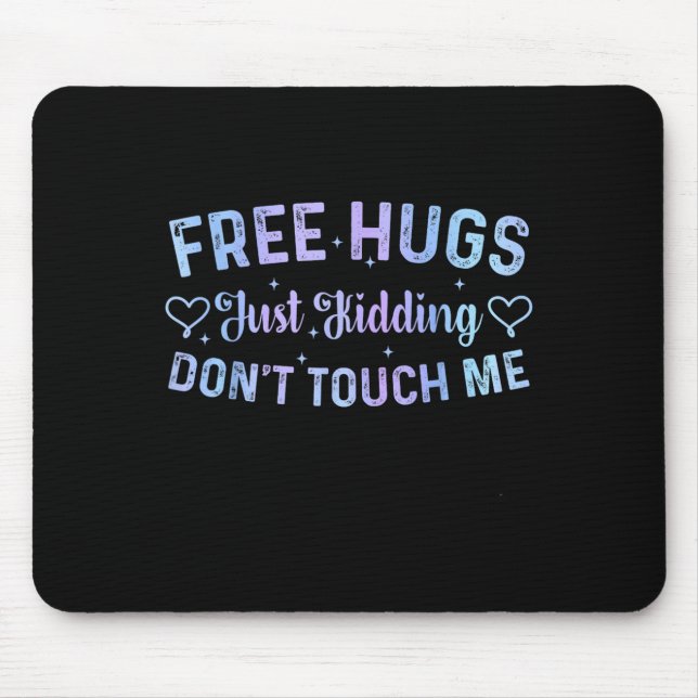 Funny Hugs Quote Meme Hugs Just Kidding Don't Touc Mousepad (Vorne)
