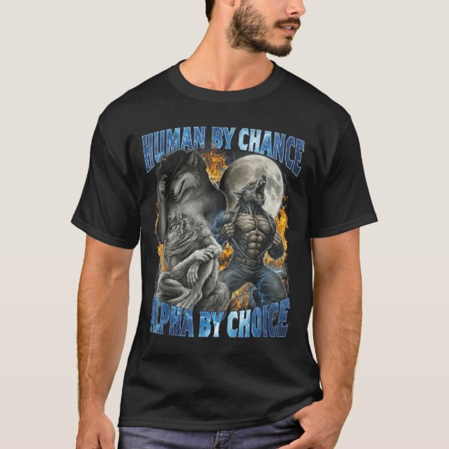 Funny Human By Chance Alpha By Choice Wolf Matchin T-Shirt (Vorderseite)