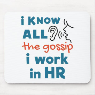 Funny Human Resources HR I Know all the Gossip Mousepad