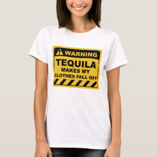 Funny Human Warning Labels TEQUILA MACHT MEIN T-Shirt
