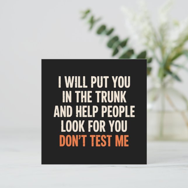 Funny Humor Quote I Will Put You in The Trunk  Einladung (Stehend Vorderseite)