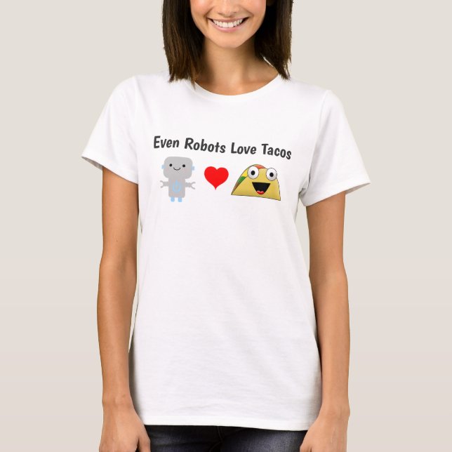 Funny Humour Even Roboter Liebe Tacos T-Shirt (Vorderseite)