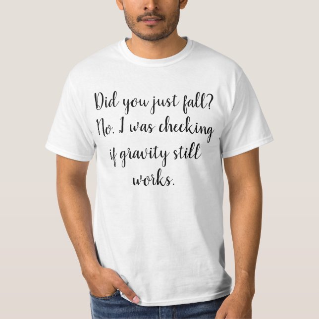 Funny Humour Sprichwort: Gravity T-Shirt (Vorderseite)