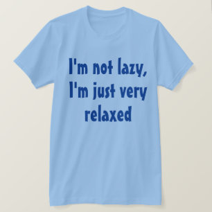 Funny Humour Sprichwort: Lazy Relaxy T-Shirt