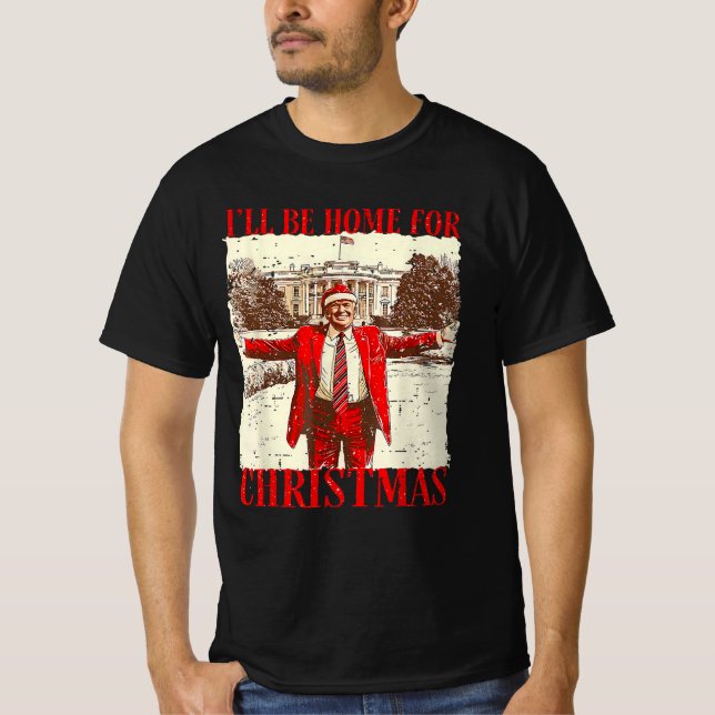 Funny Humour Trump wird zu Weihnachten Zuhause sei T-Shirt (Vorderseite)